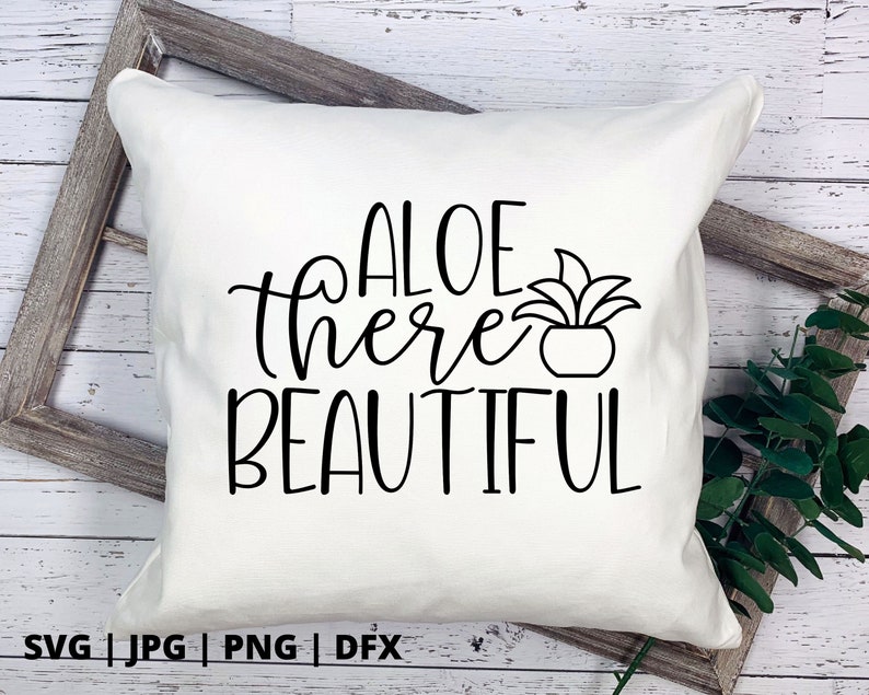 plant svg design plant mom svg Aloe There Beautiful SVG plant svg house plants svg plant lady gift succulent svg garden svg