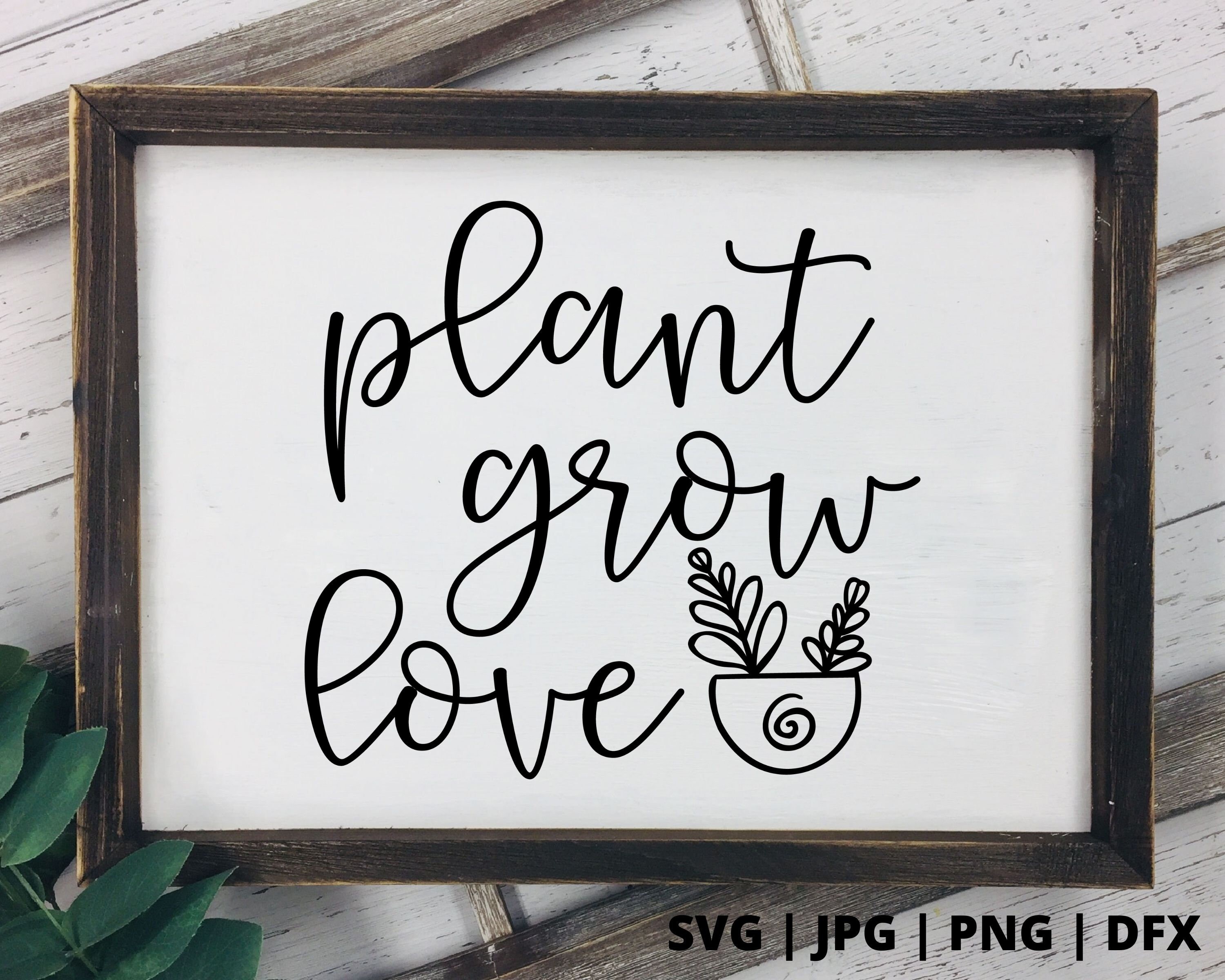 Plant Grow Love SVG Plant Shirt Svg Plant Svg Plant Lady Etsy