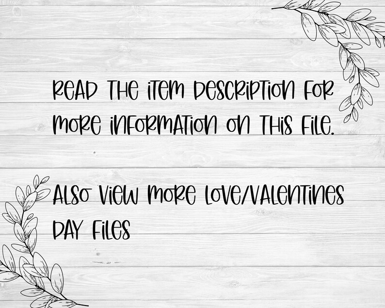 K&ouml;nnte beinhalten: Text auf einem Holzmaserungshintergrund, der "READ THE item Description FOR MORE INFORMATion on This File. Also view more LOVE/VALENTINES DAY FILES" lautet.