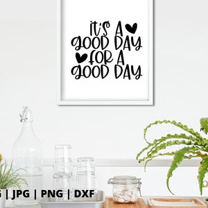 C’est une bonne journée pour une bonne journée SVG | | svg motivationnelle | svg positif être gentil svg | bonnes vibrations svg | santé mentale svg