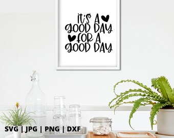 Es ist ein guter Tag für einen guten Tag SVG | motivationssvg | positives | be kind svg | gute Vibes svg | seelische Gesundheit svg