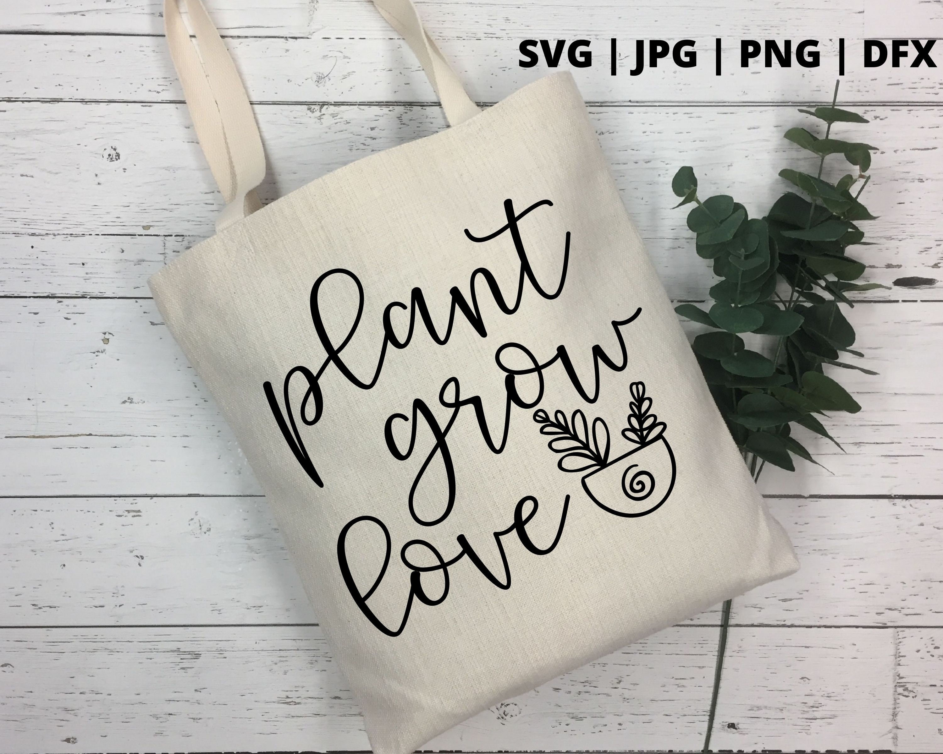 Plant Grow Love SVG Plant Shirt Svg Plant Svg Plant Lady Etsy