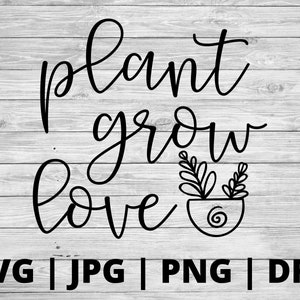 Pflanze wachsen Liebe SVG | Pflanzen Shirt svg | Pflanze svg | Pflanze Geschenk | Haus Pflanzen svg | Pflanzenmama svg | Pflanzen svg design