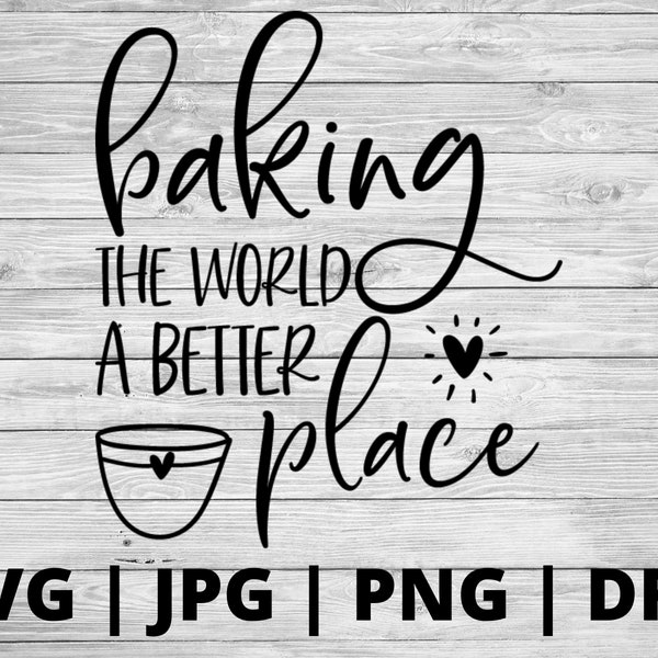 Baking the world a better place SVG |  baker svg | baking svg |  bakers gonna bake | cooking svg | bakers svg | bake svg | kitchen sign svg