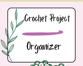Crochet Project Organizer: Printable Pattern Tracker (PDF Download)