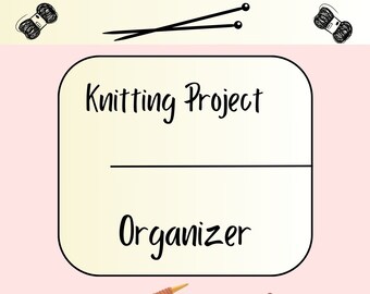 Knitting Project Organizer: Printable Pattern Tracker (PDF Download)