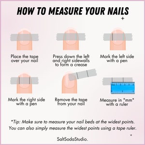 May include: Illustrated guide on how to measure nails. The steps include placing tape, forming a crease, marking sides, removing tape, and measuring in millimeters with a ruler. Text reads: "HOW TO MEASURE YOUR NAILS" and "SaltSodaStudio."