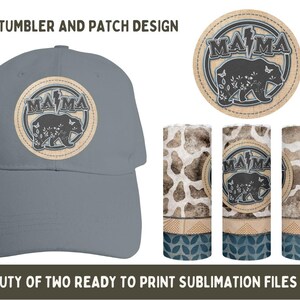 May include: A sublimation design featuring a brown bear with the word "Mama" in a rustic font. The design is shown on a 20 ounce tumbler, a baseball cap, and a patch.
