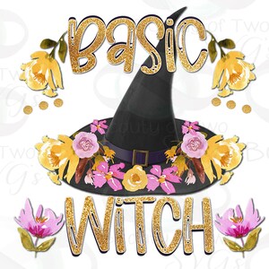 May include: A black witch hat with yellow and pink flowers around the brim. The text "BASIC WITCH" is in gold glitter letters.