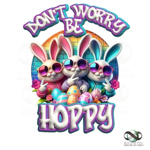 Lapins de Pâques mignons, ne vous inquiétez pas, soyez houblonné, sublimation des lapins de Pâques en téléchargement numérique PNG, NUMÉRIQUE instantané uniquement, conception de Tshirt png