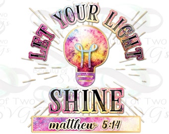 Christian Let Your Light Shine Sublimation Design (Digital Download)