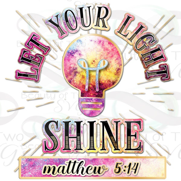 Christian Let your Light Shine Sublimation png, Matthew 5:16 Bible Sublimation Design png, Instant Download, Clipart Sublimation Download