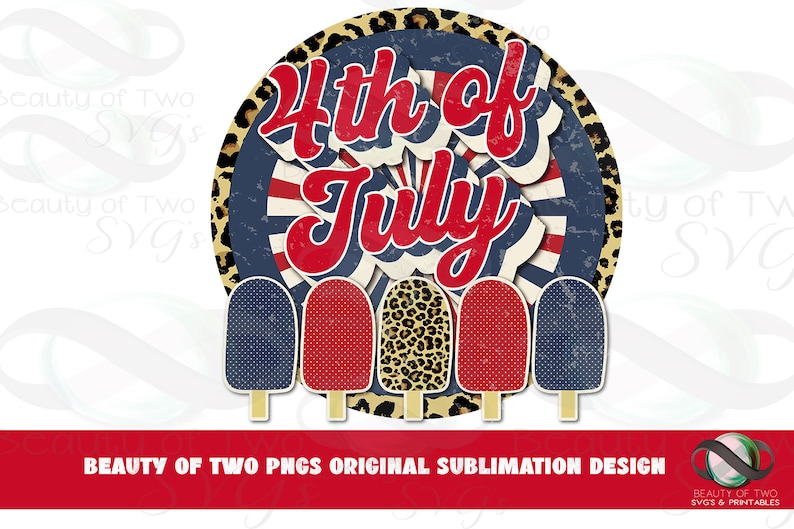 May include: A sublimation design featuring a red, white, and blue 4th of July graphic with a leopard print background and five popsicle-shaped icons.