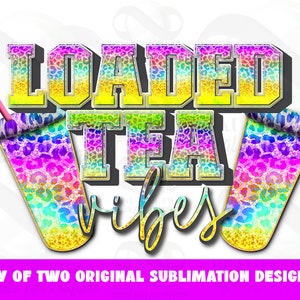 May include: A sublimation design featuring two colorful cups with a rainbow leopard print and the text "LOADED TEA vibes".