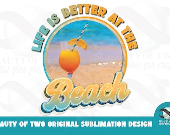 Life is Better at the Beach Sublimation Design (PNG)