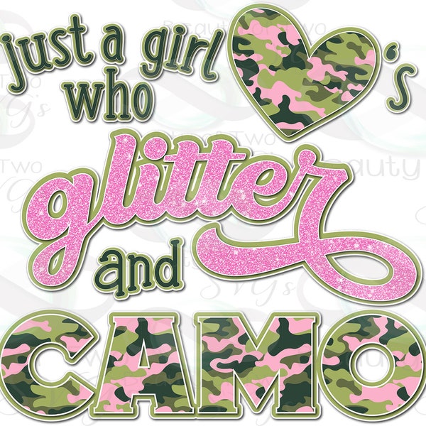 Glitter and Camo Sublimation png, Just a girl who loves glitter and camo png, Country girl png Instant Download Clipart Sublimation Download