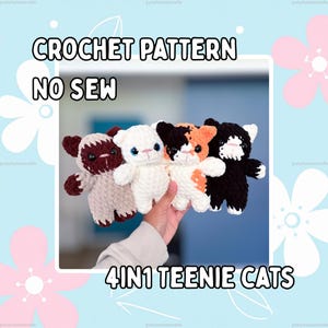 May include: Four small crocheted cat plushies in different colors: brown and tan, solid white, calico orange and black, and solid black. The text CROCHET PATTERN NO SEW 4IN1 TEENIE CATS is displayed on a light blue background with white flower graphics.