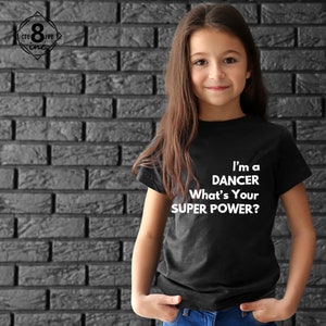 Dancers - I'm a Dancer What's Your Superpower Unisex message Tee Shirt