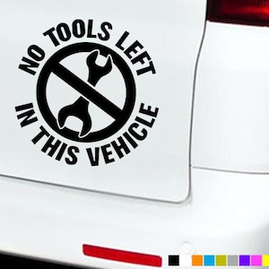 NO TOOLS LEFT In This Vehicle Car Stickers Decals Bumper Window Van Overnight