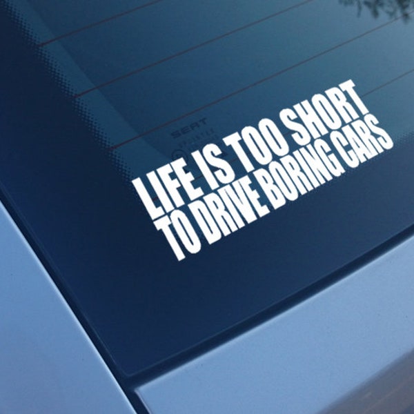 LIFE IS TOO Short To Drive Boring Cars Car Sticker Decal Window Funny Vinyl