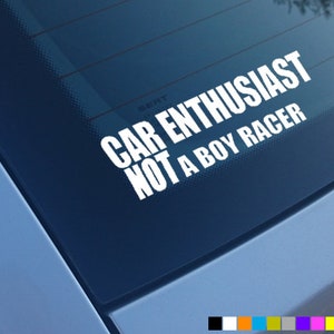 CAR ENTHUSIAST NOT a Boy Racer Car Sticker Decal Vinyl Bumper Window Funny Novelty