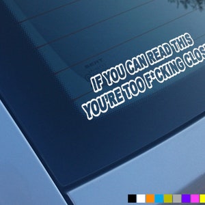 Wenn du dies lesen kannst bist du zu nahe Auto Aufkleber Aufkleber Vinyl Stoßstange Fenster Lustig