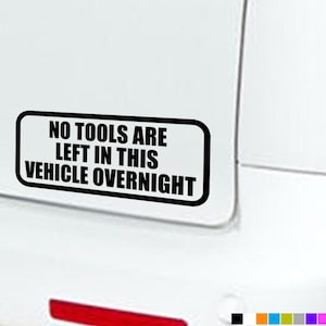 NO TOOLS LEFT In This Vehicle Overnight Car Stickers Decals Bumper Window Van