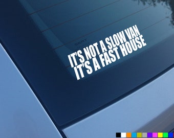NON È UN FURGONE LENTO È UNA CASA VELOCE Funny Car Stickers Decals Window Vinyl Bumper Camper 4x4