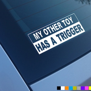 MI OTRO JUGUETE Tiene un gatillo Pegatinas divertidas para auto Calcomanías 4x4 Parachoques Ventana Off Road