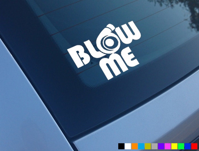 BLOW ME Car Sticker Decal Vinyl Bumper Window Funny Novelty Drift