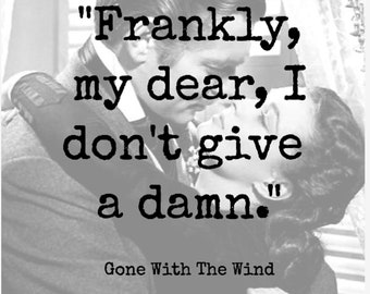 Gone With The Wind Movie Quote downloadbaar: Eerlijk gezegd, mijn liefste, het kan me niets schelen 8,5" bij 11"