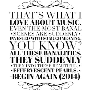 Begin Again Movie Quote Downloadable: That&#39;s What I Love About Music 8.5&quot; by 11&quot;
