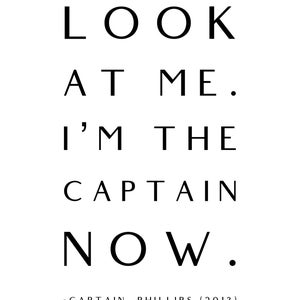 Citation du film Captain Phillips téléchargeable : Regardez-moi. Je suis le capitaine maintenant. 8,5&quot; sur 11&quot;