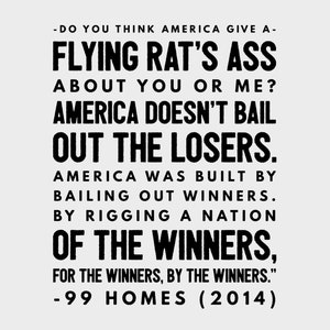 99 Homes Movie Quote para download: Você acha que a América dá a mínima para você ou para mim? 8,5" por 11"