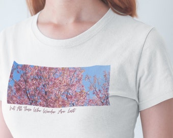 Cherry blossom women&#39;s statement t-shirt, cotton feel, gift for her, available in multiple colors, Not all those who wander are lost
