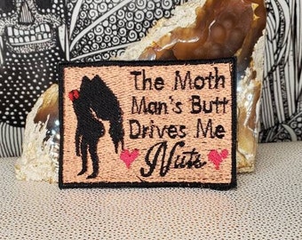 Moth Man's Butt Drives Me Nuts Embroidered Patch