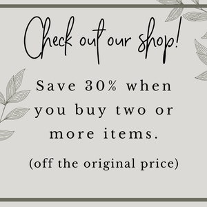 May include: Text graphic with a floral design on a light gray background. The text reads "Check out our shop! Save 30% when you buy two or more items. (off the original price)"
