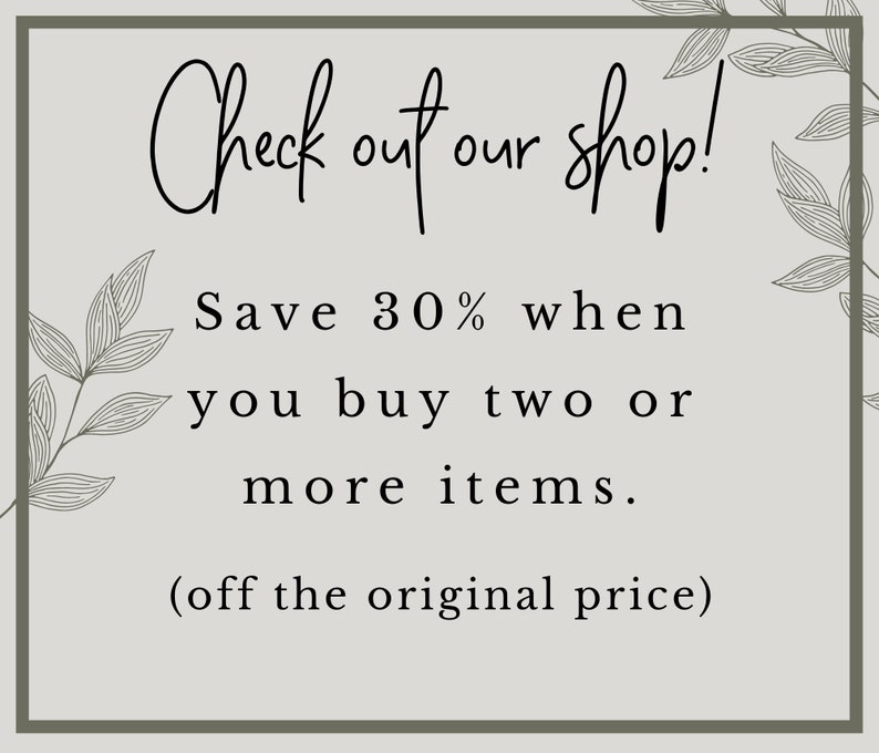 May include: Text graphic with a floral design on a light gray background. The text reads "Check out our shop! Save 30% when you buy two or more items. (off the original price)"