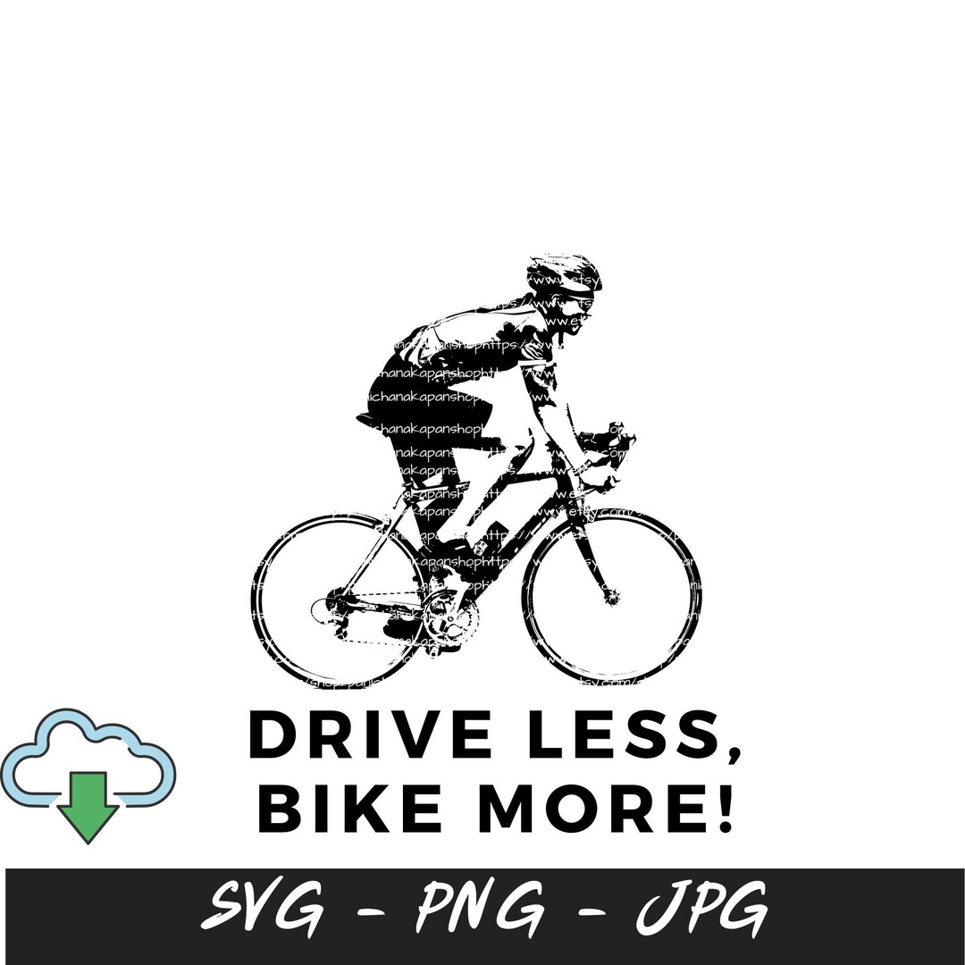 Drive Less, Bike More Svg ,bike Lovers,instanddownload, Digital Dowload ...