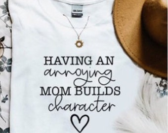 Mom Mama Mommy Tee Tshirt Annoying Mom Extended Sizes Available