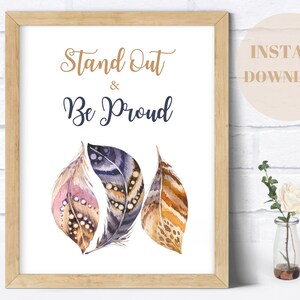 Modern Feather Wall Art PRINTABLE, Stand Out & Be Proud Wisdom Quote, Motivational DIGITAL Print