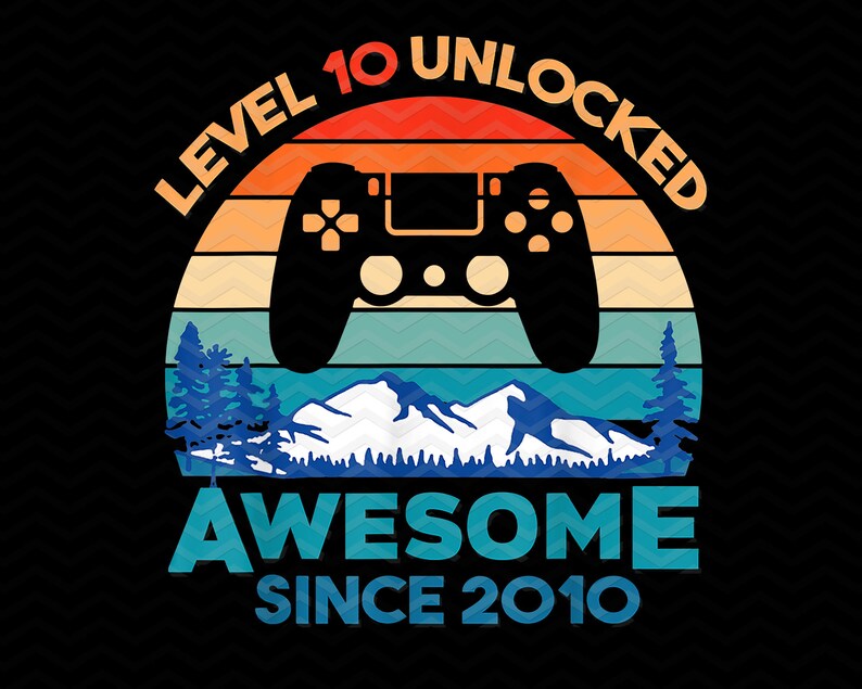 Level 10 Unlocked png Awaresome Since 2010 10th Birthday
