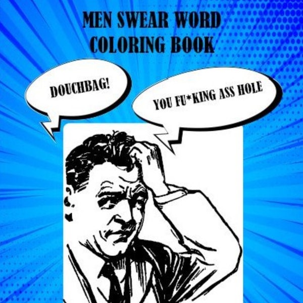 Men Swear Word Coloring Book: Swear word coloring pages for men who cuss and swear. Funny Novelty Gift for men Instant Digital download