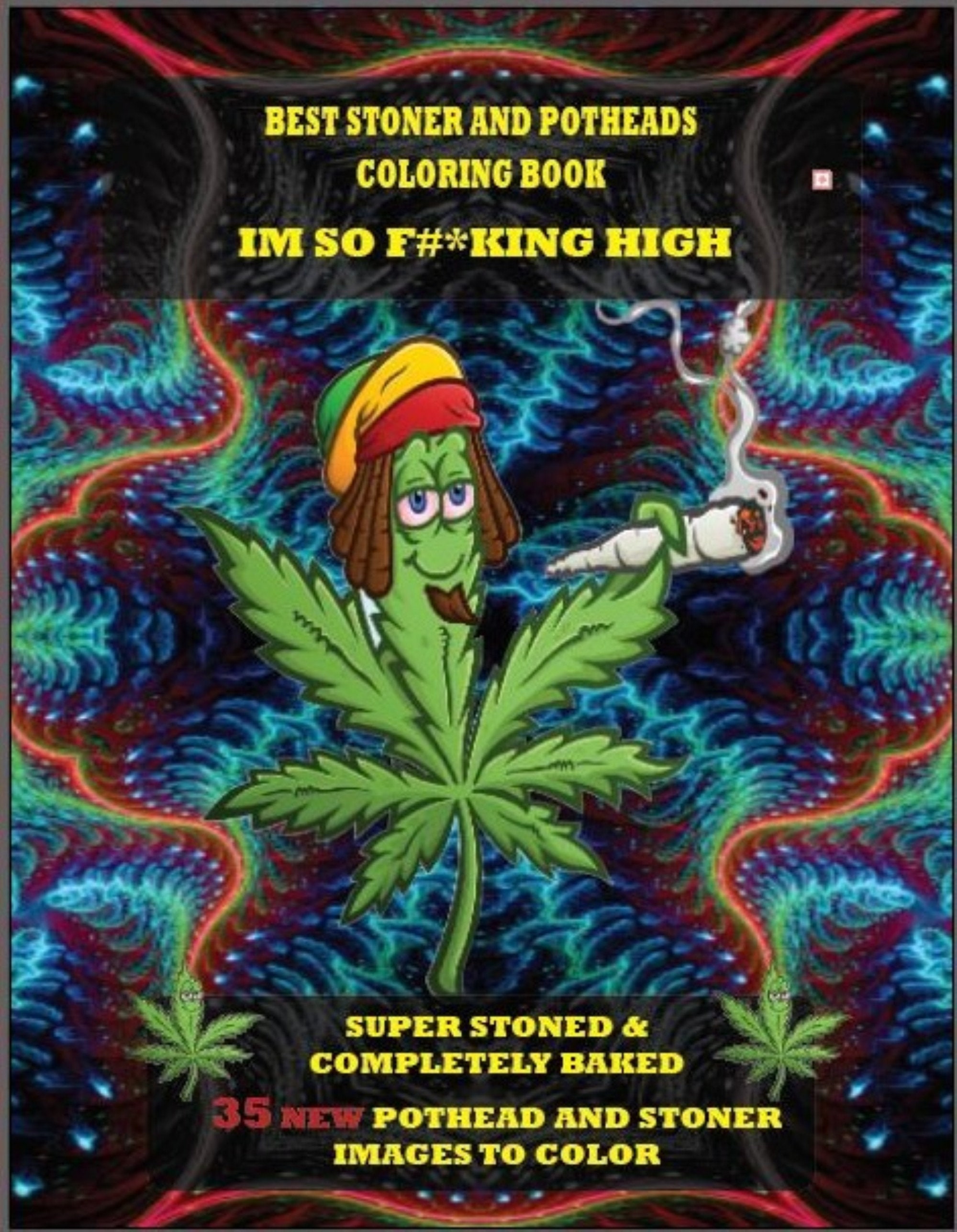 Best Stoner and Potheads Coloring Im Book so Fking High: Super