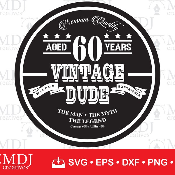 60th Vintage Dude SVG, 60th Cut File svg, 60th Birthday svg, Aged 60 Years svg, Instant Download, Printable File, svg, eps, dxf, png, jpg