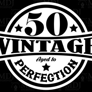 May include: Black and white circular design with the number 50, the words "Vintage" and "Aged to Perfection" and a star.