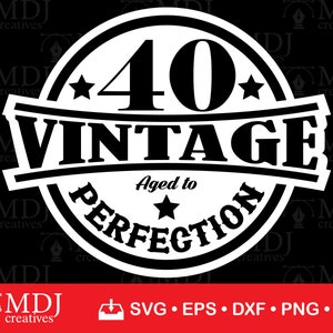 40a annata invecchiata alla perfezione, 40 clipart in formato SVG, 40esimo file di taglio per Cricut, 40 annata invecchiata alla perfezione, svg, eps, dxf, png, jpg