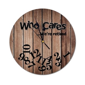 10.5&quot; 4570-10.5-su Wooden Who Cares We&#39;re Retired Clocks Custom Round Non-ticking MDF Hanging Decor Silent Wall Clock