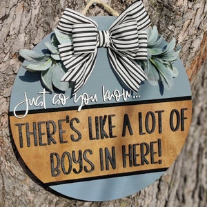 Theres Alot Of Boys In Here | Welcome Door Sign | Door Hanger | Housewarming Gift | Door | Christmas | Mothers Day | Sign | Greeting | Funny