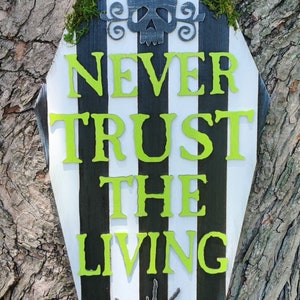 Never Trust The Living Sign Doorhanger | Halloween | Beetlejuice inspired | Fall | Home | Autumn | 3D | Funny | Coffin | Striped | Handmade